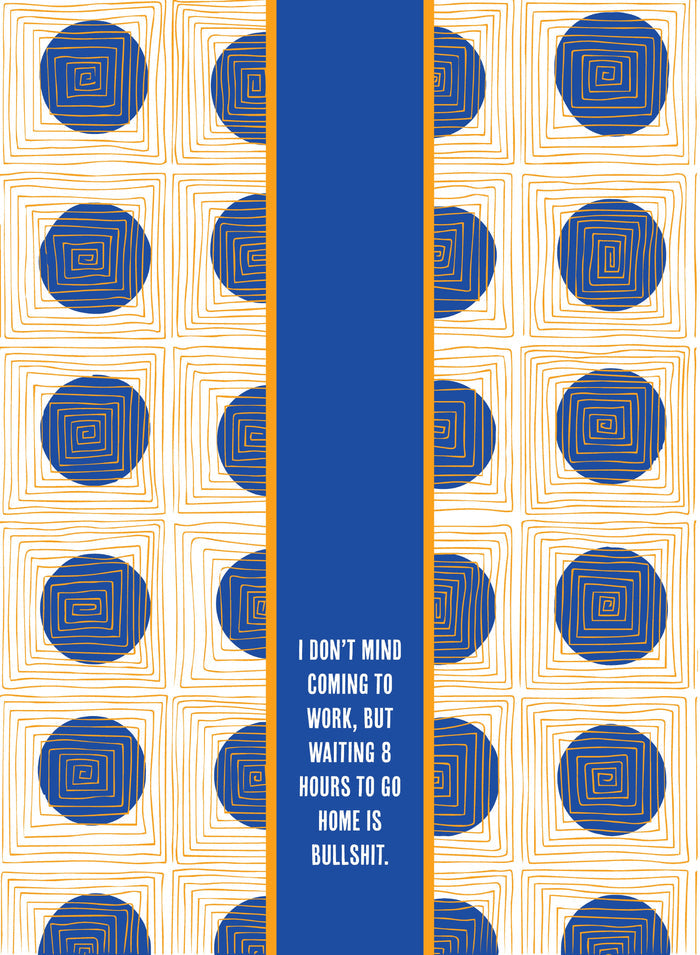 The 8 Hours Dish Towel by Drinks On Me features blue and white geometric patterns with a central blue stripe that reads: “I don’t mind coming to work, but waiting 8 hours to go home is bullshit.” A perfectly sarcastic kitchen towel.