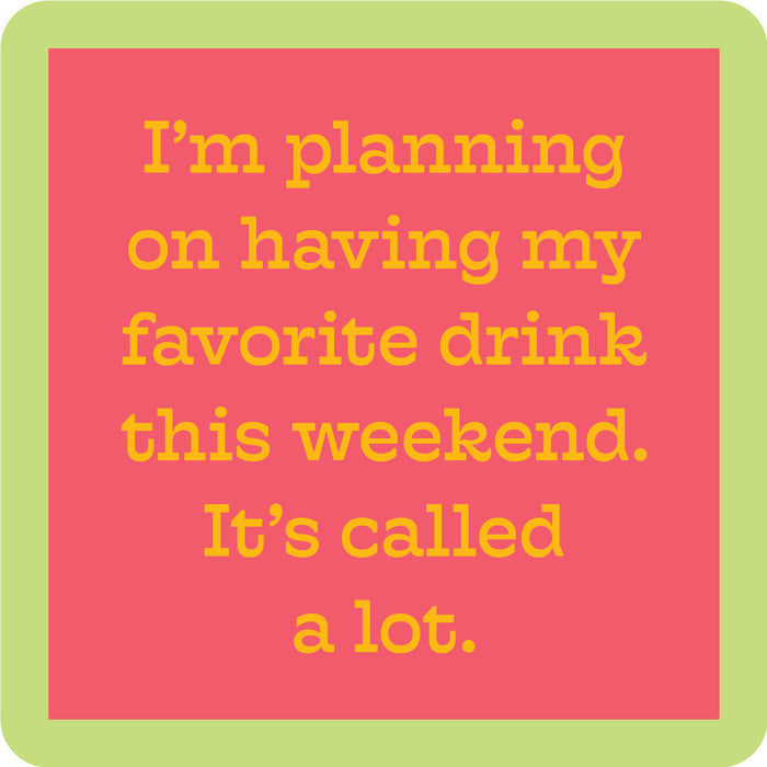 Text in a yellow font on a pink background with a green border reads: “I’m planning on having my favorite drink this weekend. It’s called a lot.” The A Lot Coaster by Drinks On Me is perfect for funny coaster fans and bar cart collectors.