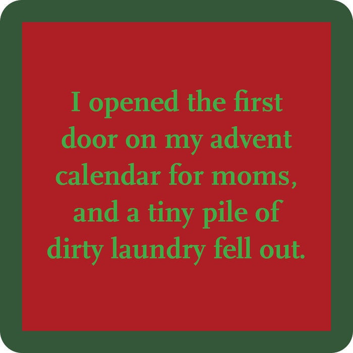 Red square with green text: I opened the first door on my Drinks On Me Advent Coaster and a tiny pile of dirty laundry fell out. Green border—great for fans of funny drink coaster humor or clever housewarming gifts.