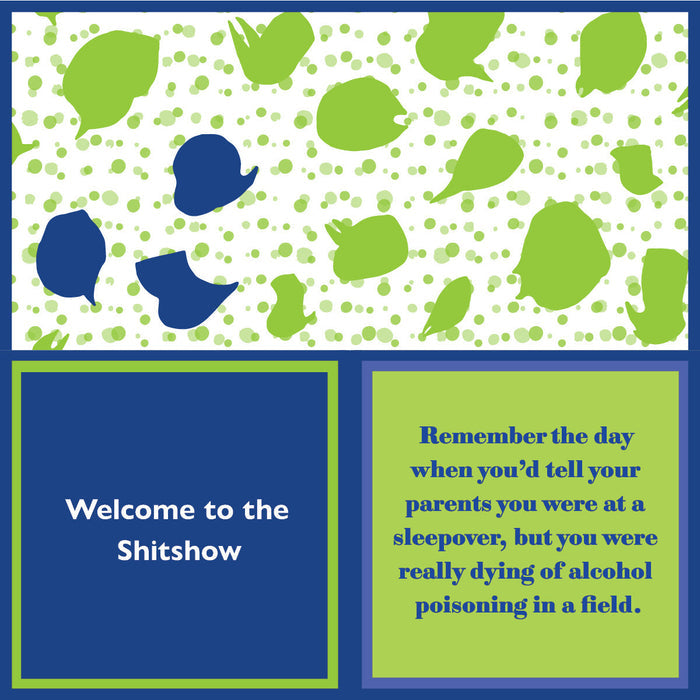 A graphic with green and navy abstract shapes, a box reading "Welcome to the Shitshow," and another box: The Alcohol Poisoning Napkin by Drinks On Me is perfect for funny cocktail napkins or bar cart accessories, capturing wild sleepover nostalgia.