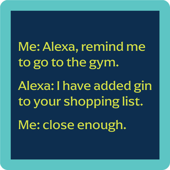 The Alexa Gym Coaster by Drinks On Me features a funny message about gym reminders and gin, on a navy background with a teal border—perfect as a humorous bar cart accessory or a unique housewarming gift.