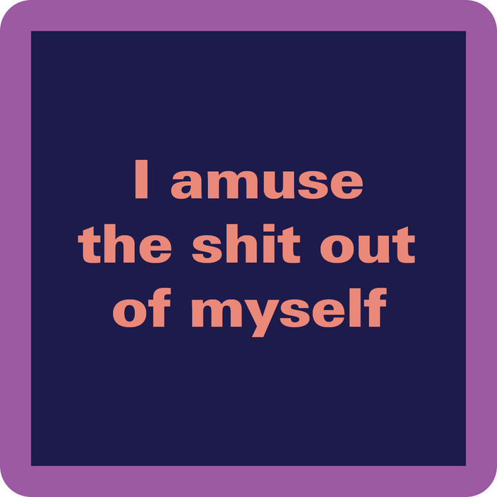 The Amuse Coaster by Drinks On Me features bold orange-pink text on a dark blue background with a purple border: "I amuse the shit out of myself"—a funny drink coaster or quirky hostess gift.