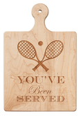 The Maple Artisan Maple Paddle Board (9" x 6") features two crossed tennis rackets engraved above “YOU’VE Been SERVED” in decorative lettering—a playful charcuterie or cheese board accent.