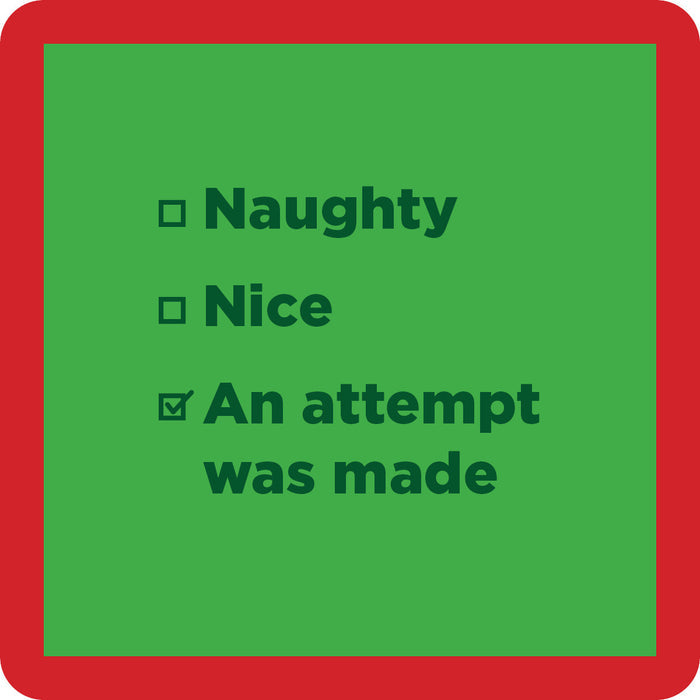 The Attempt Was Made Coaster by Drinks On Me features a green square with a red border listing Naughty, Nice, and An attempt was made—with a checkmark. A hilarious drink coaster or quirky bar cart accent.