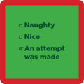 The Attempt Was Made Coaster by Drinks On Me features a green square with a red border listing Naughty, Nice, and An attempt was made—with a checkmark. A hilarious drink coaster or quirky bar cart accent.