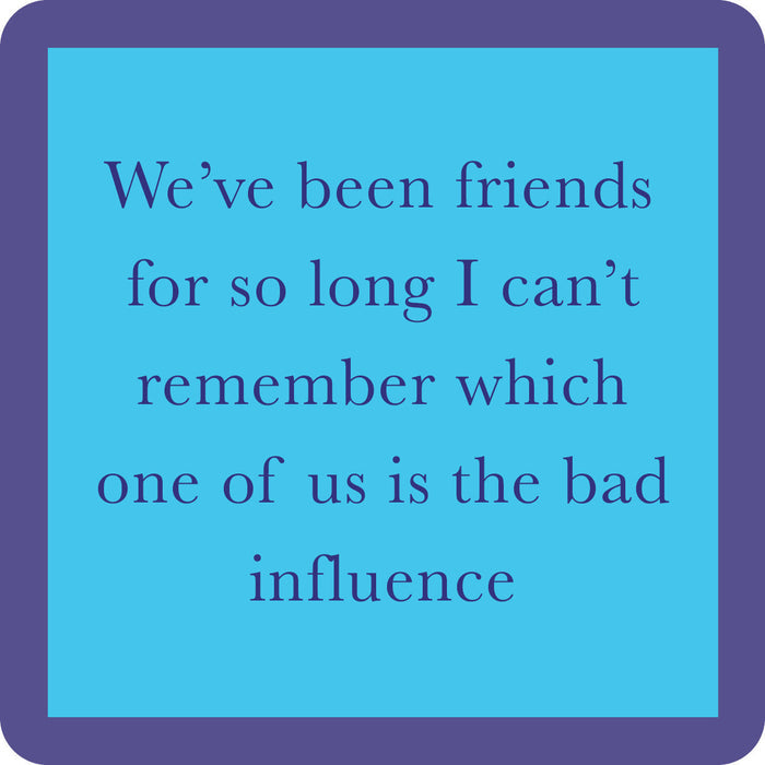 The Coaster Bundle: Best Friends by Drinks On Me features a blue square with a purple border and the quote, "We’ve been friends for so long I can’t remember which one of us is the bad influence"—a funny addition to any coaster set.