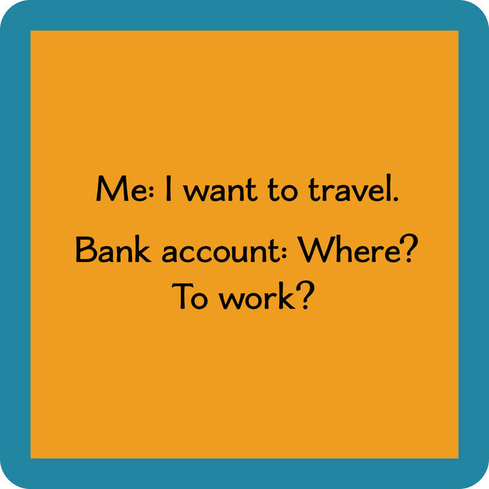 The Bank Account Coaster by Drinks On Me features a square design with an orange background, blue border, and witty travel-themed text—perfect as a funny drink coaster or housewarming gift for your bar cart.