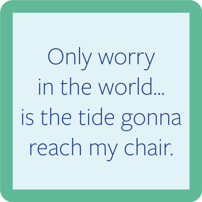 The Beach Only Worry Coaster by Drinks On Me features a light blue square with a green border and the quote: “Only worry in the world… is the tide gonna reach my chair.” Perfect for bar cart decor or housewarming gifts.
