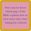 The Drinks On Me "Coaster Bundle: Are You Drunk?" includes a pink square coaster with a mustard yellow border that reads: Does anyone know which page of the Bible explains how to turn water into wine? Asking for a friend.