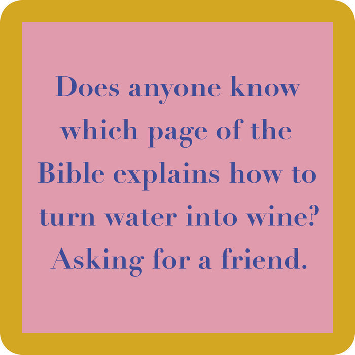 The Drinks On Me "Coaster Bundle: Are You Drunk?" includes a pink square coaster with a mustard yellow border that reads: Does anyone know which page of the Bible explains how to turn water into wine? Asking for a friend.