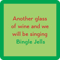 The Drinks On Me Bingle Jells Coaster features a green border with red and green text: “Another glass of wine and we will be singing Bingle Jells”—a funny, quirky accessory for your bar cart or as a drink coaster.