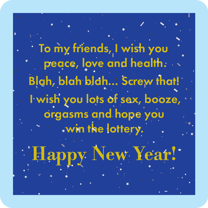 A funny New Year’s card with gold text on blue stars wishes peace, love, and health—then jokes about wanting sex, booze, orgasms & a lottery win. Great paired with the Blah Blah Coaster by Drinks On Me for a perfect bar cart gift!.