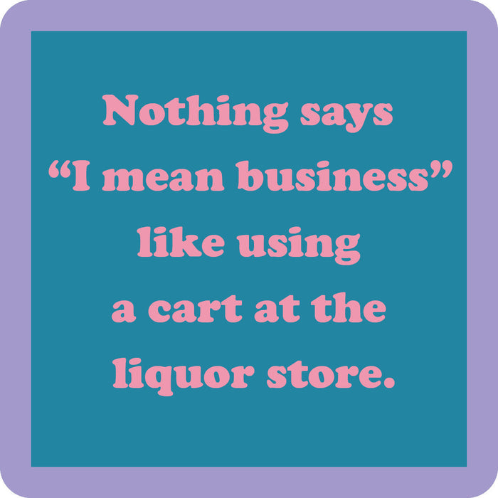 Turquoise graphic with a purple border features the pink text: Nothing says I mean business like using a cart at the liquor store—a fun idea for housewarming gifts. Cart Coaster by Drinks On Me.