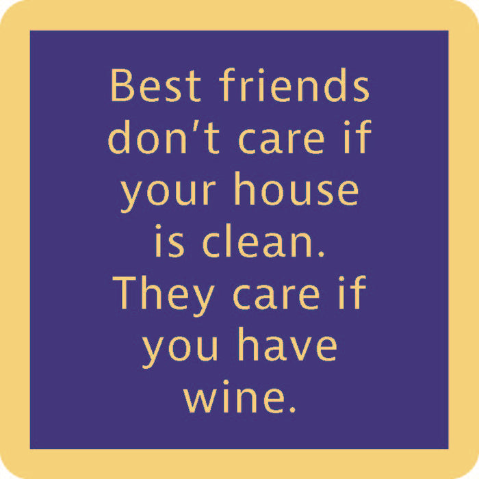 The Coaster Bundle: Best Friends by Drinks On Me features a blue square with yellow border and the phrase, "Best friends don’t care if your house is clean. They care if you have wine." Perfect for sharing laughs and protecting surfaces.