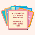 The Coaster Bundle: Best Friends by Drinks On Me features vibrant, funny coasters—top one says “A true friend reaches for your hand and puts a wine glass in it.” The perfect gift to celebrate friendship.