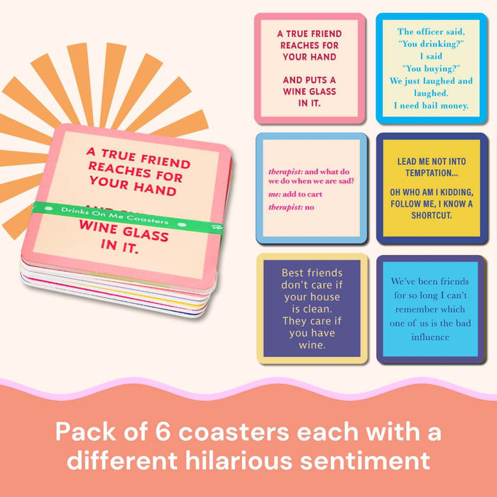 Drinks On Me's Coaster Bundle: Best Friends includes 6 coasters, each with a unique, funny wine or friendship quote. A perfect gift for friends!.