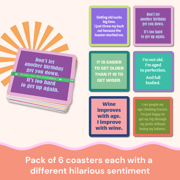 The Drinks On Me Coaster Bundle: Birthday includes six colorful coasters, each with a funny aging or life quote in bold text—shown stacked and in a grid. Perfect for gifting to friends!.