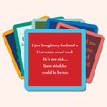 A stack of colorful coasters from Drinks On Me’s Coaster Bundle: Marriage, with a top red coaster reading: I just bought my husband a Get better soon card. He’s not sick... I just think he could be better—perfect as a funny gift for friends!.