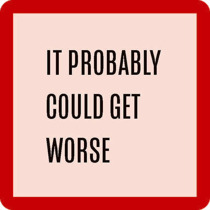 The Drinks On Me Could Get Worse Coaster features a thick red border, pale pink center, and black text saying "IT PROBABLY COULD GET WORSE"—a quirky drink coaster or fun bar cart accessory for housewarming gifts.