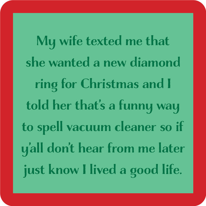 The Diamond Coaster by Drinks On Me is a green square with a red border and features a humorous message about a husband confusing his wife’s diamond ring request for Christmas with asking for a vacuum—an ideal funny housewarming gift.