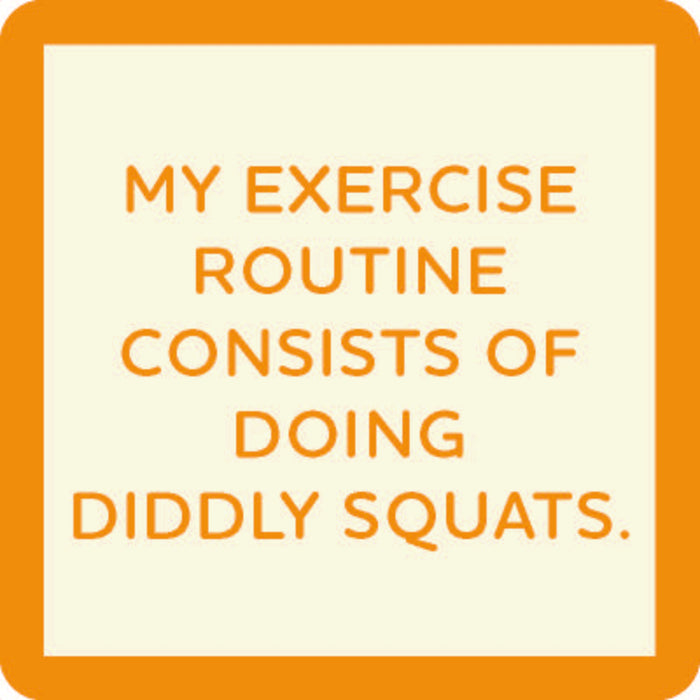 Orange text on a cream background reads: My exercise routine consists of doing diddly squats. The Diddly Squat Coaster by Drinks On Me features an orange border—perfect as a funny gift or drink coaster.