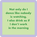The "Don't Work in Morning Coaster" by Drinks On Me features a light green square with dark green text and a light purple border—a funny bar cart accessory or housewarming gift for those who drink like they don’t work in the morning.