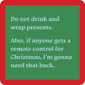 The Drink and Wrap Coaster by Drinks On Me features a green square with a red border and white text: "Do not drink and wrap presents." A funny coaster—great for bar carts, housewarming gifts, or anyone at risk of wrapping mishaps!.