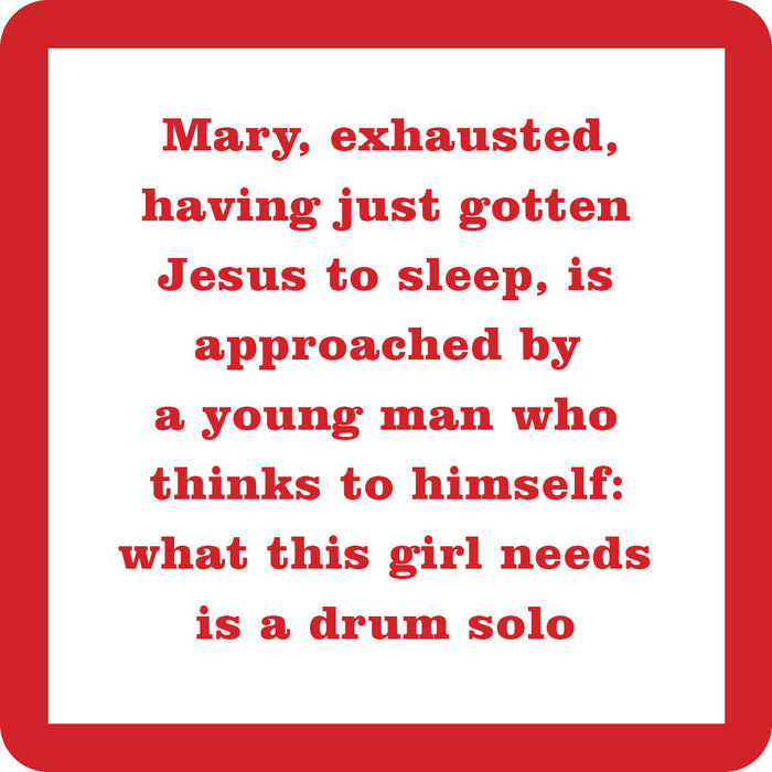 Text on a white background with a red border reads: Mary, tired after getting Jesus to sleep, is approached by a young man thinking she needs a drum solo. The Drum Solo Christmas Coaster by Drinks On Me—funny bar cart accessory or unique housewarming gift.