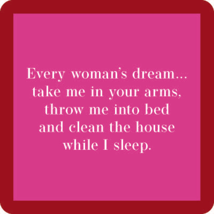 The Every Woman's Dream Coaster by Drinks On Me features a pink square with a maroon border and witty white text—an ideal funny drink coaster for bar cart accessories or as a thoughtful housewarming gift.