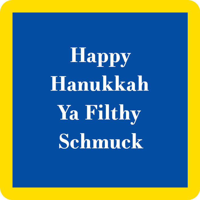 The Filthy Schmuck Coaster by Drinks On Me has a blue square design with a thick yellow border and bold white "Happy Hanukkah Ya Filthy Schmuck" text—perfect as a funny Hanukkah drink coaster or unique hostess gift.