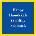 The Filthy Schmuck Coaster by Drinks On Me has a blue square design with a thick yellow border and bold white "Happy Hanukkah Ya Filthy Schmuck" text—perfect as a funny Hanukkah drink coaster or unique hostess gift.