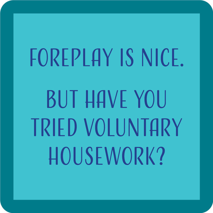 The Foreplay Coaster by Drinks On Me features a bold, playful message—"Foreplay is nice. But have you tried voluntary housework?"—in blue with a teal border, making it a funny gift or quirky bar cart accessory.