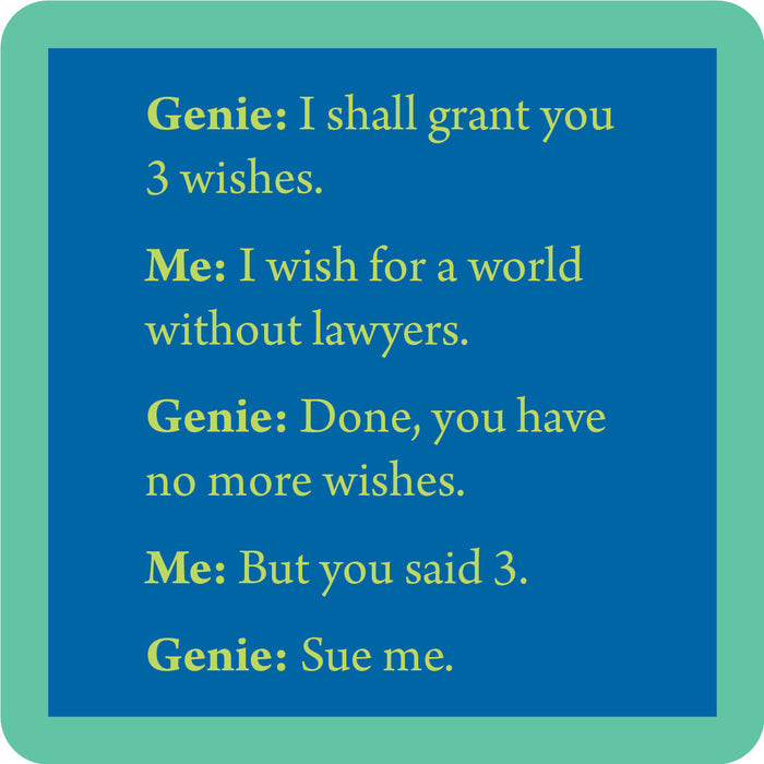 Enjoy a laugh with the Genie Coaster by Drinks On Me: A genie grants three wishes, but after a world without lawyers, says no more wishes—then quips “Sue me.” Perfect as a housewarming gift or funny drink coaster!.