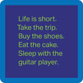 The Guitar Player Coaster by Drinks On Me features a square image with a blue border, purple center, and green text: Life is short. Take the trip. Buy the shoes. Eat the cake. Sleep with the guitar player—perfect for your bar cart!.