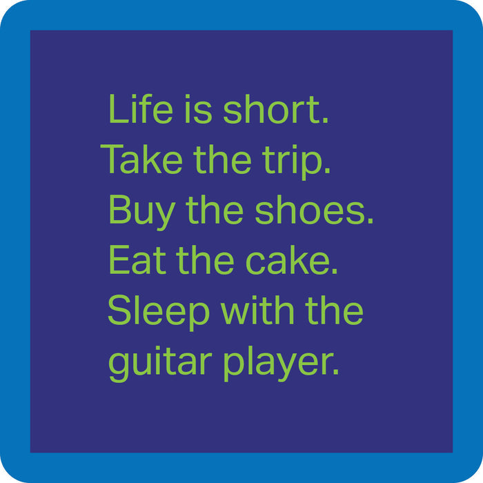 The Guitar Player Coaster by Drinks On Me features a square image with a blue border, purple center, and green text: Life is short. Take the trip. Buy the shoes. Eat the cake. Sleep with the guitar player—perfect for your bar cart!.