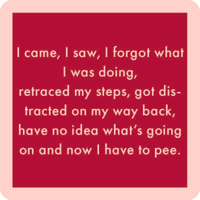 The I Came, I Saw Coaster by Drinks On Me features a red square with a beige border and witty white text about distraction and needing to pee—making it a perfect funny drink coaster or quirky housewarming gift.