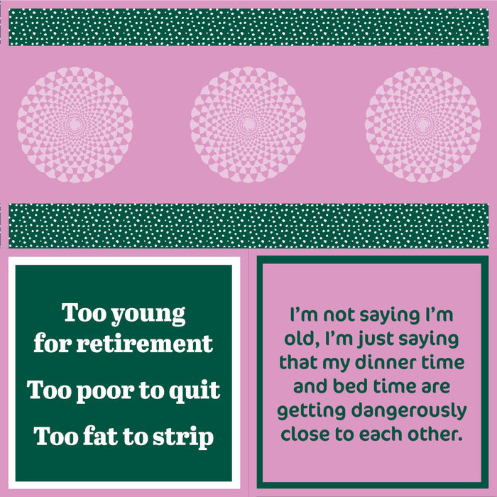 Add humor to your bar cart with the Drinks On Me "I'm Old Napkin"—a geometric design featuring two text boxes: "Too young for retirement, Too poor to quit, Too fat to strip." Perfect for birthday parties or funny cocktail napkins!.