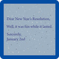 The Jan 2nd Coaster by Drinks On Me features a blue border and gray confetti background with the message: “Dear New Years Resolution, Well, it was fun while it lasted. Sincerely, January 2nd.” Perfect for laughs or gifting!.