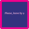 The Leave by 9 Coaster by Drinks On Me features a purple square with rounded corners, a bright pink border, and centered pink text—perfect as a funny drink coaster for your bar cart or as a quirky housewarming gift.