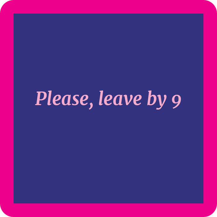 The Leave by 9 Coaster by Drinks On Me features a purple square with rounded corners, a bright pink border, and centered pink text—perfect as a funny drink coaster for your bar cart or as a quirky housewarming gift.