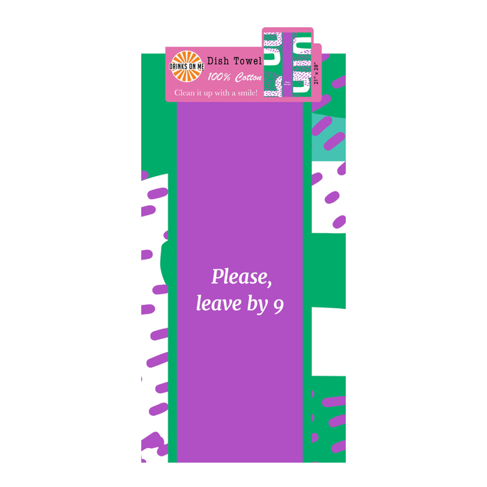 The Leave by 9 Dish Towel from Drinks On Me features playful sarcasm in white text on a purple center with green, teal, and purple abstract shapes. This 100% cotton towel makes a colorful, funny kitchen gift.
