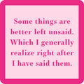 Pink and purple square graphic reads: Some things are better left unsaid. Which I generally realize right after I have said them. Add humor to your table or gift with the Coaster Bundle: Best Sellers by Drinks On Me.