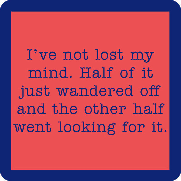 A square image with a pink center and blue border features blue text: “I've not lost my mind. Half of it just wandered off and the other half went looking for it.” Lost My Mind Coaster by Drinks On Me—perfect funny gift or drink coaster.