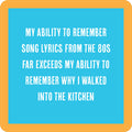 Blue square with white text and a rounded orange border reads: My ability to remember song lyrics from the 80s far exceeds my ability to remember why I walked into the kitchen. Coaster Bundle: Growing Old by Drinks On Me—perfect funny gift for friends!.