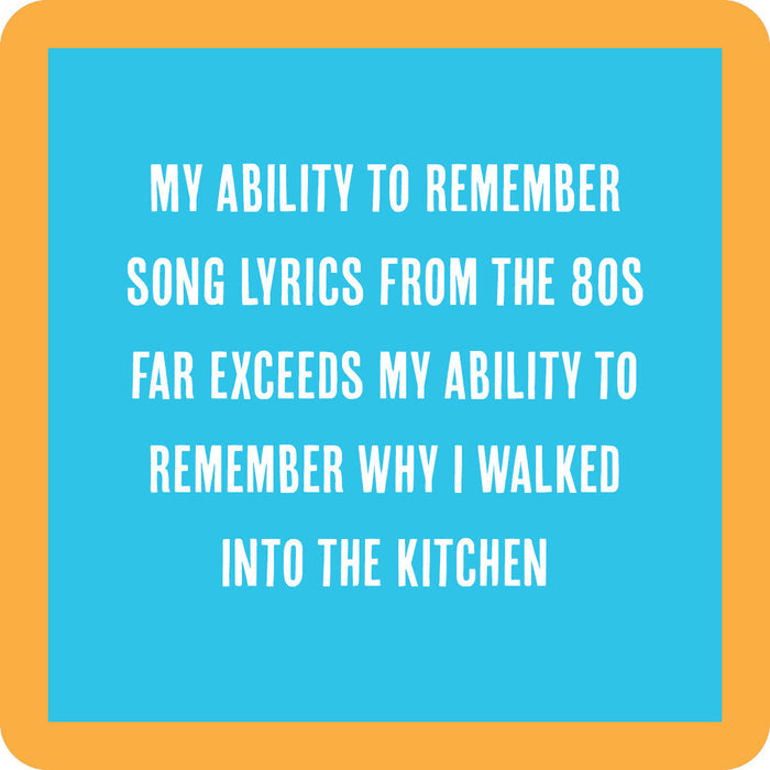 Blue square with white text and a rounded orange border reads: My ability to remember song lyrics from the 80s far exceeds my ability to remember why I walked into the kitchen. Coaster Bundle: Growing Old by Drinks On Me—perfect funny gift for friends!.