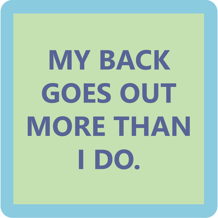 The Drinks On Me My Back Goes Out Coaster is a light green, square, funny drink coaster with a blue border and bold gray text: MY BACK GOES OUT MORE THAN I DO—ideal for bar carts or as a unique hostess gift.