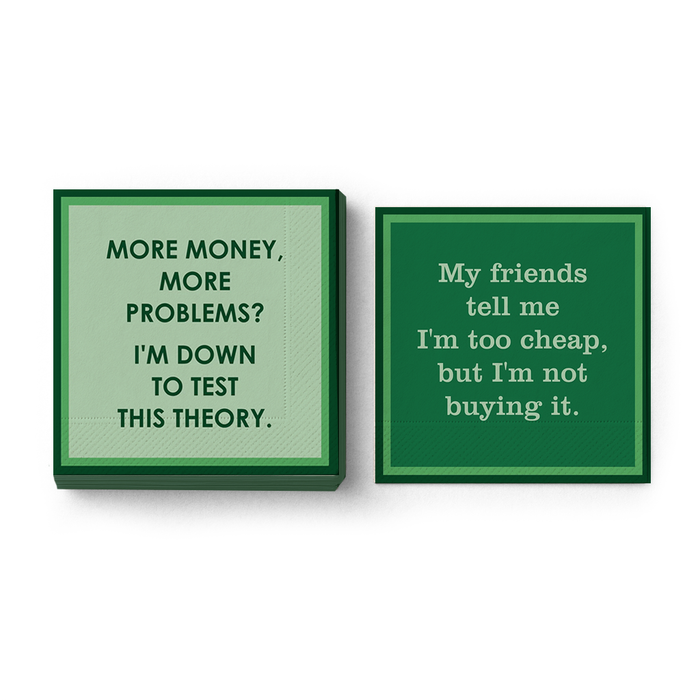 Drinks On Me’s "My Friends Tell Me I’m Too Cheap" cocktail napkins come in green with funny sayings—great for parties. One reads, “I’m too cheap,” and the other says, “More money, more problems? I'm down to test this theory.”.