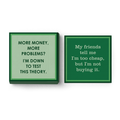 Drinks On Me’s "My Friends Tell Me I’m Too Cheap" cocktail napkins come in green with funny sayings—great for parties. One reads, “I’m too cheap,” and the other says, “More money, more problems? I'm down to test this theory.”.