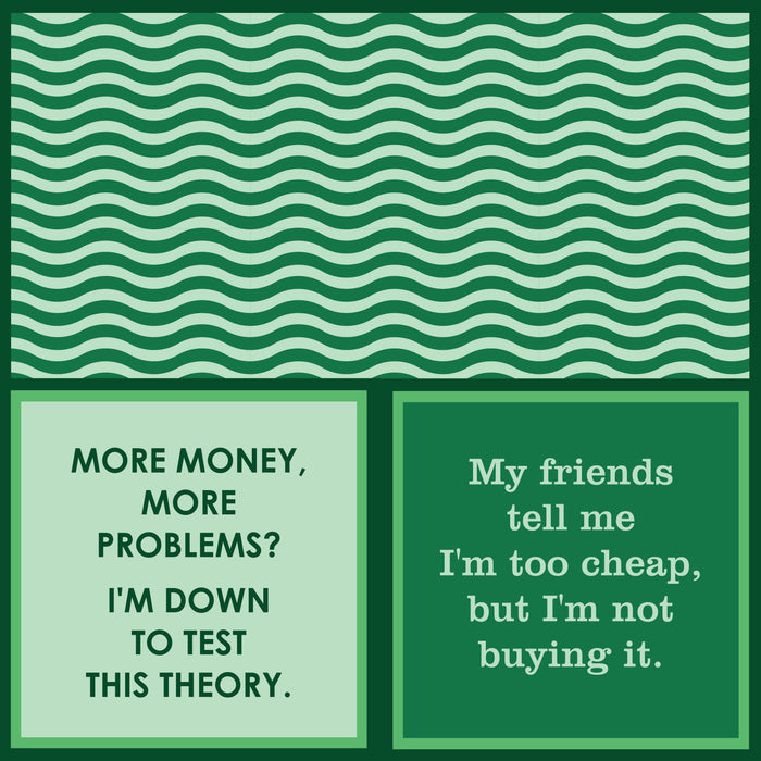 More money, more problems? I’ll test that—on the left. My friends say I’m too cheap, but I’m not buying it—just ask my "My Friends Tell Me I’m Too Cheap" napkin from Drinks On Me. Who’s really budgeting at this bar cart?.