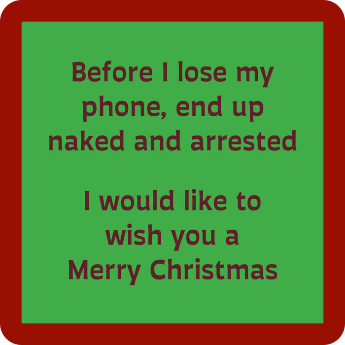The "Naked and Arrested Coaster" by Drinks On Me features a green square with a thick red border and maroon text: Before I lose my phone, end up naked and arrested, I want to wish you a Merry Christmas. Great for bar carts or as a funny gift.